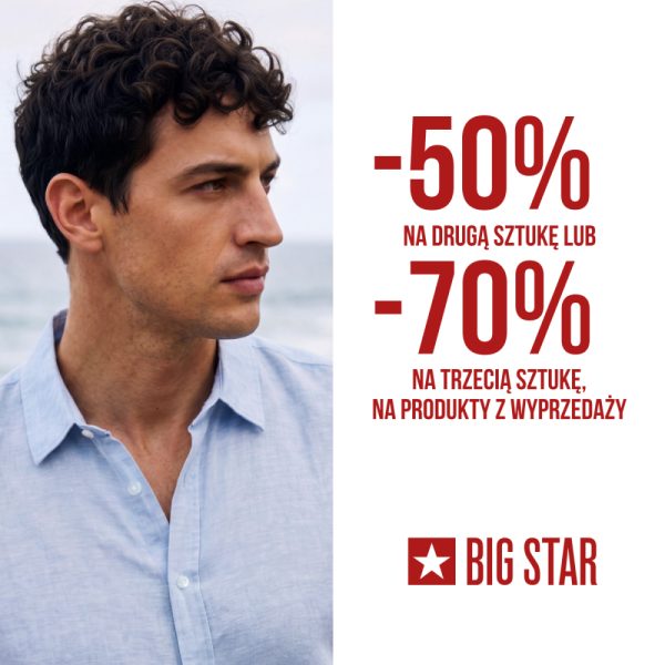 -50% NA DRUGĄ SZTUKĘ LUB -70% NA TRZECIĄ SZTUKĘ W BIG STAR! PH Zakopianka