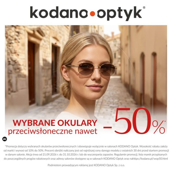Promocja KODANO Optyk: do 50% rabatu na wybrane okulary przeciwsłoneczne, od 21 września do 31 października 2026 r. lub do wyczerpania zapasów.